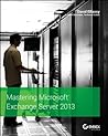 Book cover for Mastering Microsoft Exchange Server 2013
