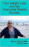 How to Overcome Obesity Excuses - Your Weight Loss Journey by Sharon French