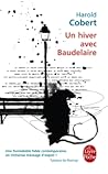 Un Hiver Avec Baudelaire (French Edition) Un Hiver Avec Baudelaire (French Edition)