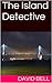 The Island Detective: A Niall Bard Novel