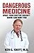 Dangerous Medicine: What Your Doctor Doesn't Know Can Hurt You