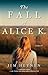 The Fall of Alice K. by Jim Heynen
