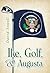 Eisenhower, Golf, and Augusta by David Sowell