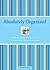 Absolutely Organized: A Mom's Guide to a No-Stress Schedule and Clutter-Free Home