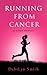 Running From Cancer : a tilted memoir
