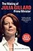 The Making Of Julia Gillard: Prime Minister