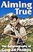 Aiming True - The Autobiography of Conrad Phillips by Conrad Phillips