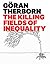The Killing Fields of Inequality by Göran Therborn