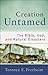 Creation Untamed (Theological Explorations for the Church Catholic): The Bible, God, and Natural Disasters
