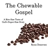 The Chewable Gospel: A Bite-Size Taste of God's Super-Size Story