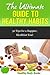 The Ultimate Guide to Healthy Habits: 100 Tips to Creating Healthy Habits for Life!