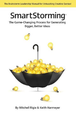 SmartStorming: The Game Changing Process for Generating Bigger, Better Ideas (Kindle Edition)
