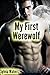 My First Werewolf (Virgin, Alpha Male Wolf Romance, Paranormal Romance)