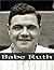 Babe Ruth: Facts and pictures of the great Babe Ruth
