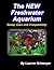 Your New Freshwater Aquarium by Laurren J. Schmoyer