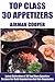 Latest Collection of 30 Top Class, Delicious, Most-Wanted And Easy Appetizer Recipes For Both Vegetarians And Non-Vegetarians