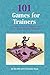 101 Games for Trainers by Bob Pike