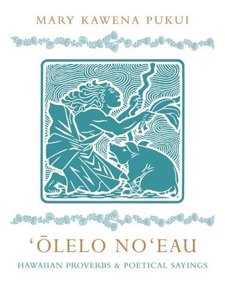 Olelo Noeau: Hawaiian Proverbs and Poetical Sayings (Kindle Edition)