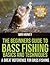 The Beginners Guide To Bass...