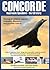 Concorde - Supersonic Speedbird - the full story
