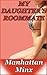 My Daughter's Roommate (Daughter's Roommate Series Book 1)
