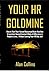 Your HR Goldmine: How to Turn Your Human Resources Know-How Into a Lucrative Second Income & Make A Difference in People's Lives...Without Leaving Your HR Day Job!
