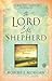 The Lord Is My Shepherd: Resting in the Peace and Power of Psalm 23