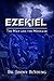 Ezekiel: The Man and the Message