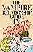 The Vampire Relationship Guide, Volume 4: Life, Death and Something In Between