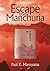 Escape from Manchuria: The Rescue of 1.7 Million Japanese Civilians Trapped in Soviet-occupied Manchuria Following the End of World War II