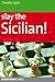 Slay the Sicilian! by Timothy W. Taylor