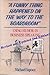 A Funny Thing Happened on the Way to the Boardroom: Using Humor in Business Speaking, 2nd Edition