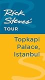 Rick Steves' Tour: Topkapi Palace, Istanbul