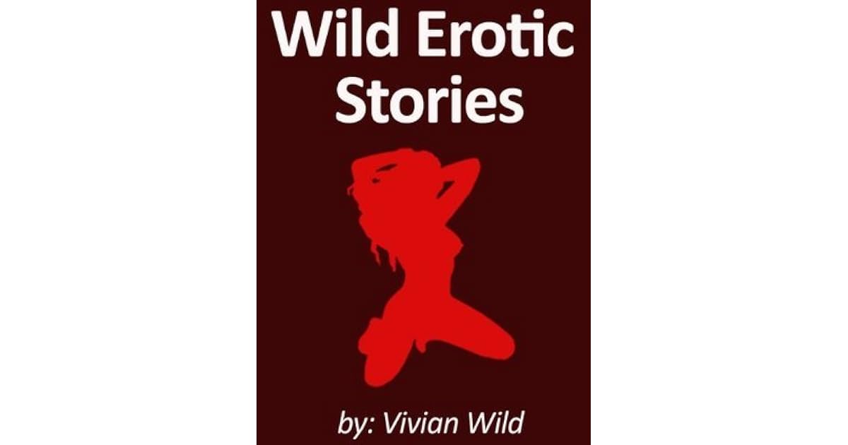 66 Amazing Wild Erotic Sex Stories by Vivian Wild