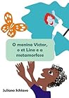 O menino Victor, o et Lino e a metamorfose by Juliano Schiavo