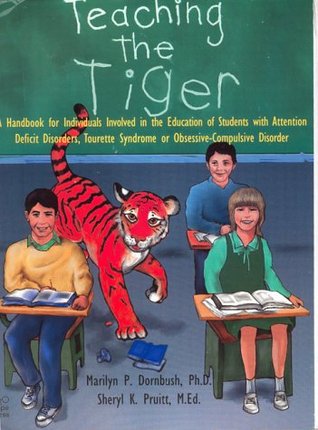 Teaching the Tiger: A Handbook for Individuals Involved in the Education of Students with Attention Deficit Disorder, Tourette Syndrome or Obsessive-Compusive Disorder. (Spiral-bound)