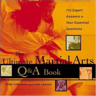 The Ultimate Martial Arts Q&A Book: 750 Expert Answers to Your Essential Questions (Paperback)