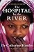 The Hospital by the River by Catherine Hamlin