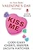 Kiss Me: The Trouble With Sexy / Love Me Tender / Love, Guns, and Heart-Shaped Chocolate
