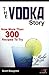 The Vodka Story: The Histor...