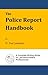 The Police Report Handbook