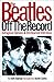 The Beatles Off the Record by Keith Badman
