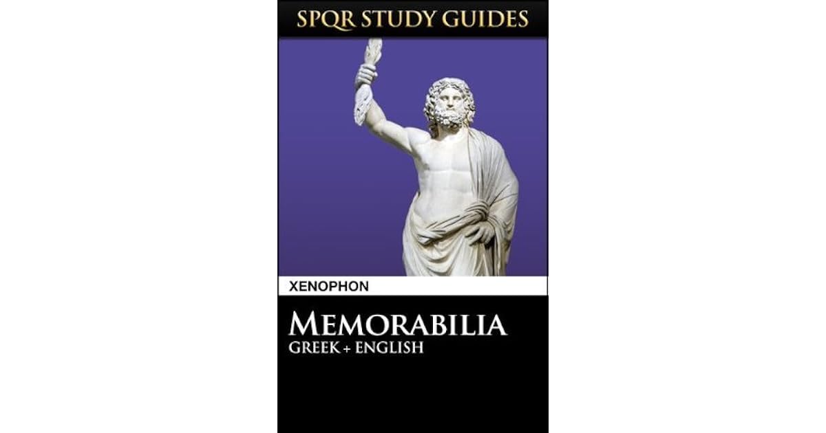 Xenophon Memorabilia in Greek + English by Xenophon