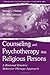 Counseling and Psychotherapy with Religious Persons: A Rational Emotive Behavior Therapy Approach (LEA's Personality & Clinical Psychology)