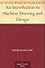 An Introduction to Machine Drawing and Design