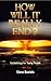 How Will It Really End? – Eschatology for Young People by Steve Daniels