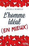 L'homme idéal (en mieux) by Angela Morelli