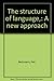 The structure of language,: A new approach