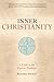 Inner Christianity by Richard Smoley Inner Christianity by Richard Smoley
