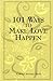 101 Ways to Make Love Happen